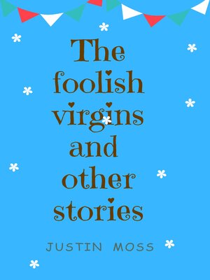 cover image of The foolish Virgins and Other stories